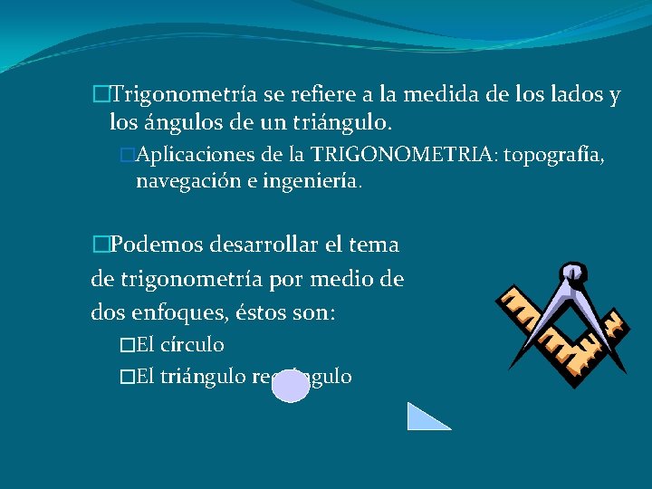 �Trigonometría se refiere a la medida de los lados y los ángulos de un