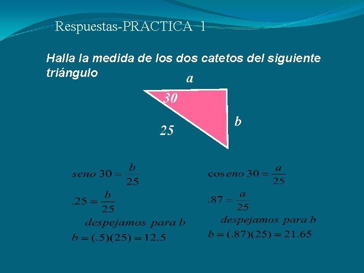 Respuestas-PRACTICA 1 Halla la medida de los dos catetos del siguiente triángulo a 30