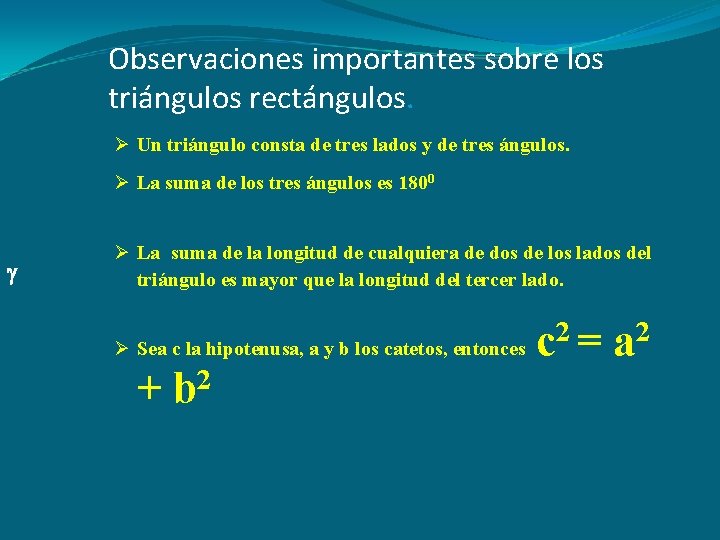 Observaciones importantes sobre los triángulos rectángulos. Ø Un triángulo consta de tres lados y