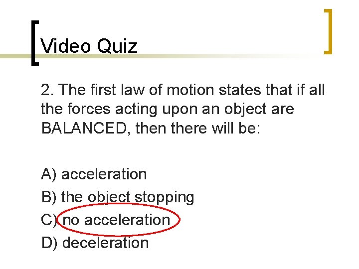 Video Quiz 2. The first law of motion states that if all the forces