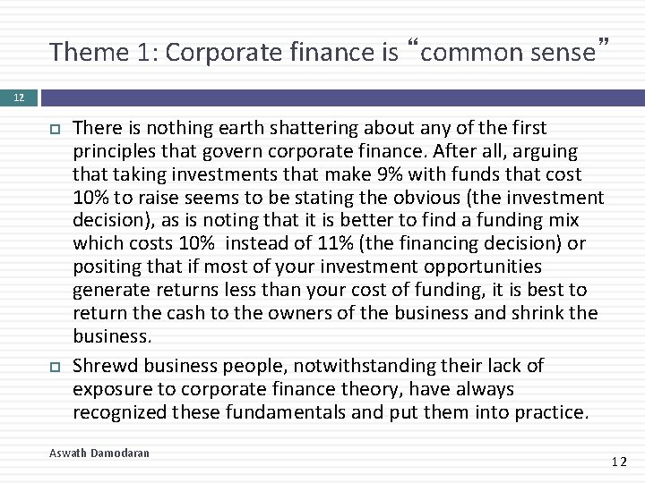 Theme 1: Corporate finance is “common sense” 12 There is nothing earth shattering about