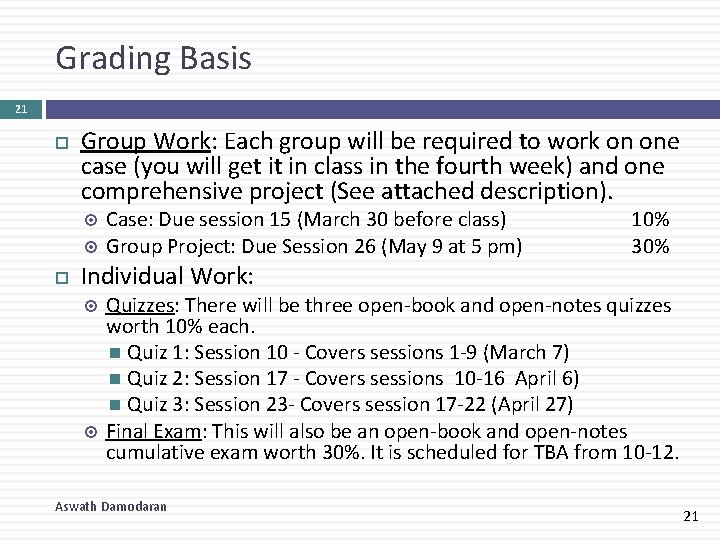 Grading Basis 21 Group Work: Each group will be required to work on one