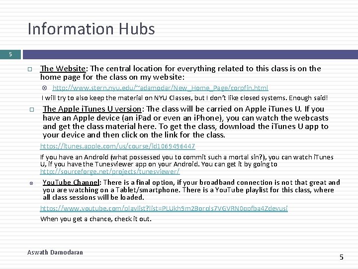 Information Hubs 5 The Website: The central location for everything related to this class