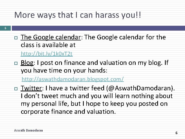 More ways that I can harass you!! 6 The Google calendar: The Google calendar