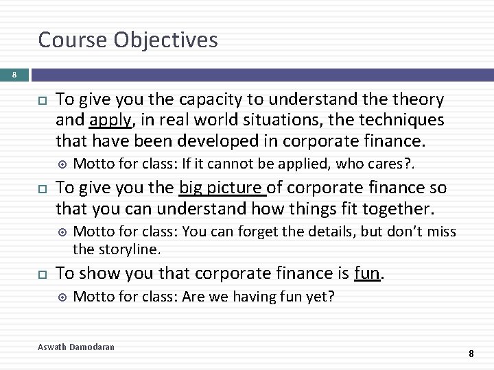 Course Objectives 8 To give you the capacity to understand theory and apply, in