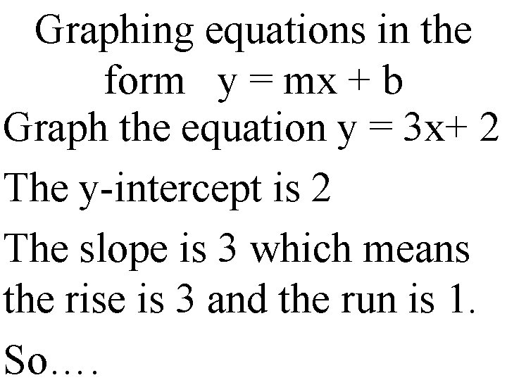 Graphing equations in the form y = mx + b Graph the equation y