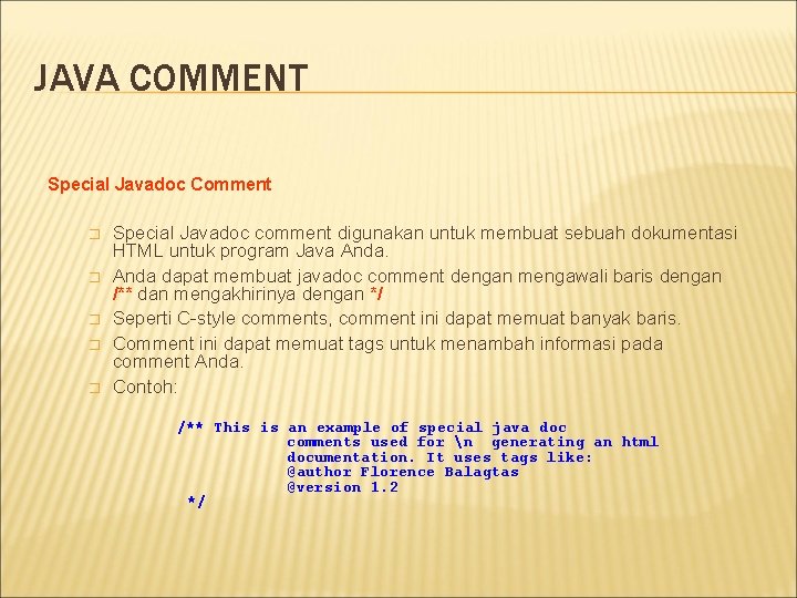 JAVA COMMENT Special Javadoc Comment � � � Special Javadoc comment digunakan untuk membuat