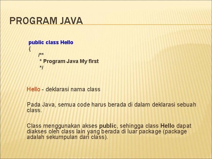 PROGRAM JAVA public class Hello { /** * Program Java My first */ Hello