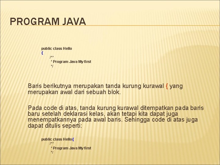 PROGRAM JAVA public class Hello { /** * Program Java My first */ Baris