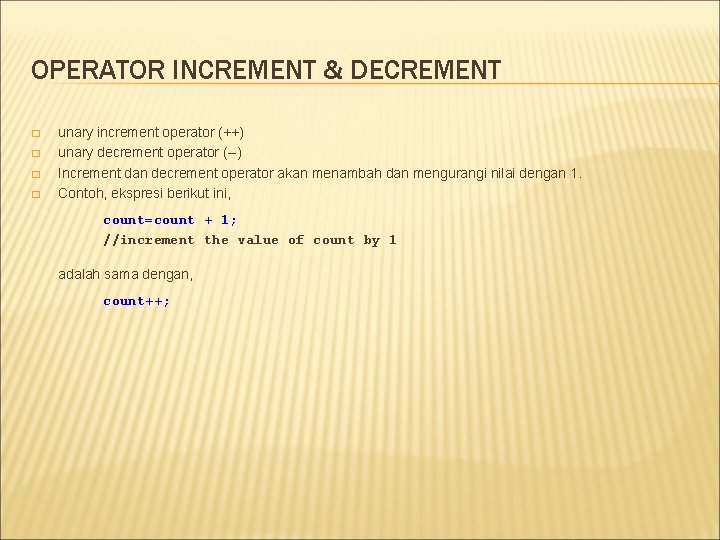 OPERATOR INCREMENT & DECREMENT � � unary increment operator (++) unary decrement operator (--)