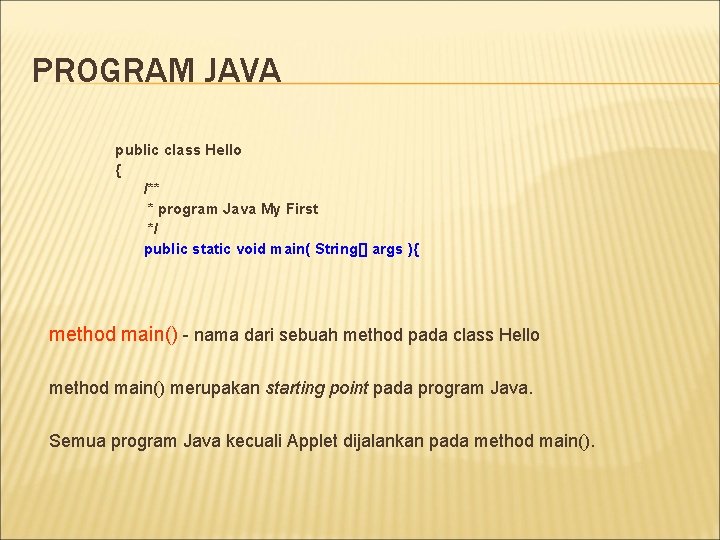 PROGRAM JAVA public class Hello { /** * program Java My First */ public