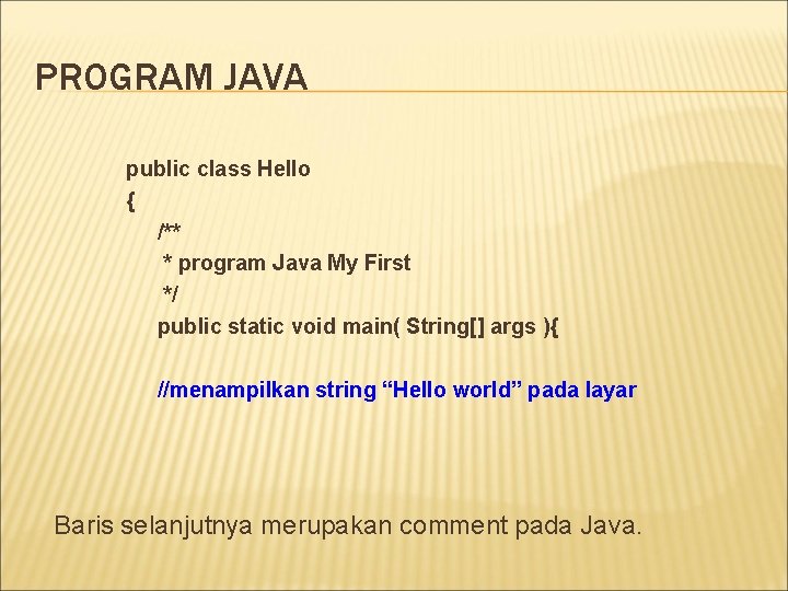 PROGRAM JAVA public class Hello { /** * program Java My First */ public