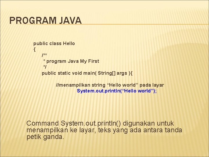 PROGRAM JAVA public class Hello { /** * program Java My First */ public