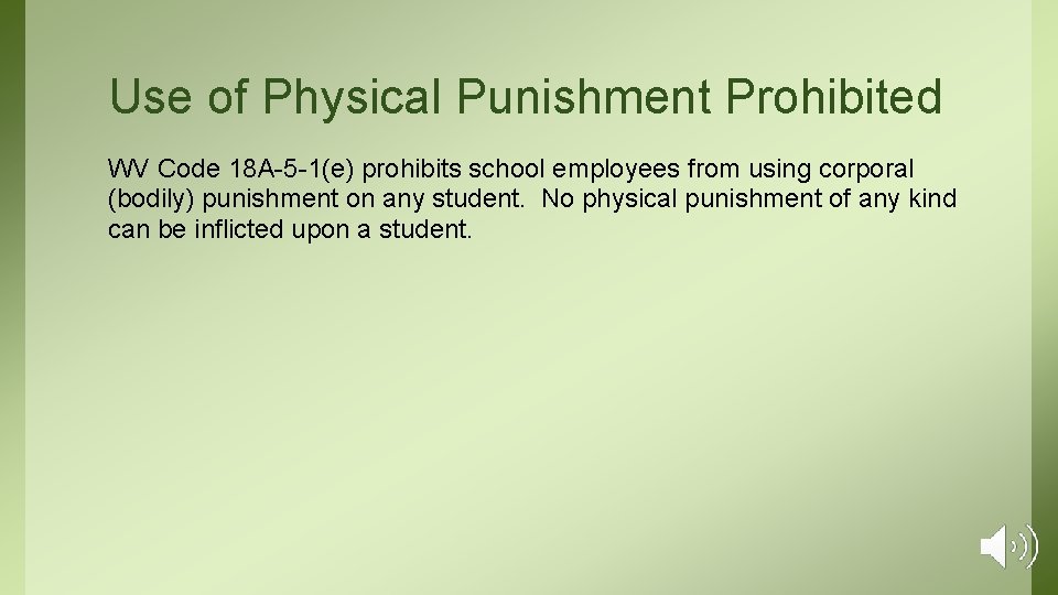 Use of Physical Punishment Prohibited WV Code 18 A-5 -1(e) prohibits school employees from