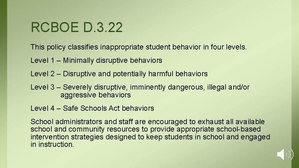 RCBOE D. 3. 22 This policy classifies inappropriate student behavior in four levels. Level