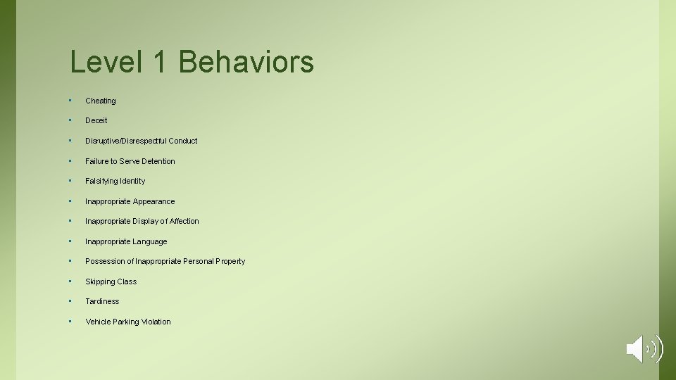 Level 1 Behaviors • Cheating • Deceit • Disruptive/Disrespectful Conduct • Failure to Serve