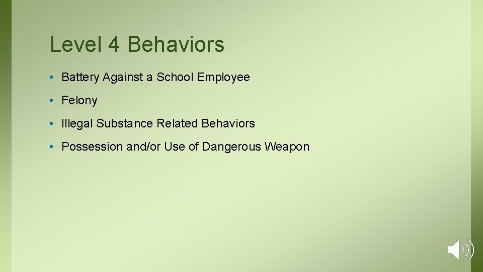 Level 4 Behaviors • Battery Against a School Employee • Felony • Illegal Substance