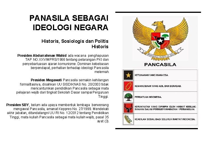 PANASILA SEBAGAI IDEOLOGI NEGARA Historis, Sosiologis dan Politis Historis Presiden Abdurrahman Wahid ada wacana