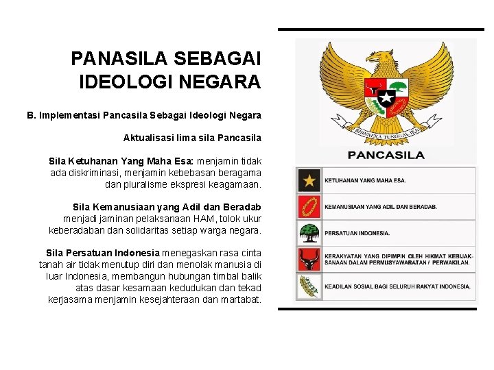 PANASILA SEBAGAI IDEOLOGI NEGARA B. Implementasi Pancasila Sebagai Ideologi Negara Aktualisasi lima sila Pancasila