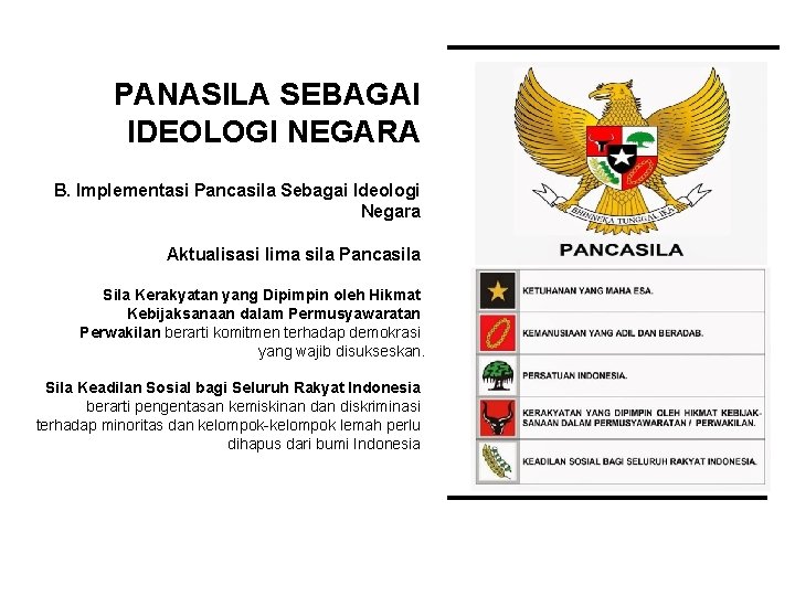 PANASILA SEBAGAI IDEOLOGI NEGARA B. Implementasi Pancasila Sebagai Ideologi Negara Aktualisasi lima sila Pancasila