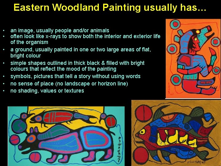 Eastern Woodland Painting usually has… • • an image, usually people and/or animals often