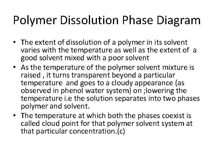 Polymer Dissolution Phase Diagram • The extent of dissolution of a polymer in its