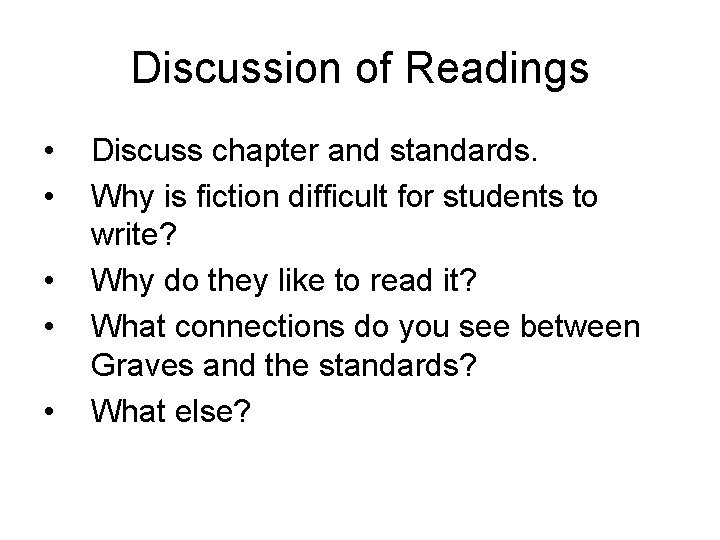 Discussion of Readings • • • Discuss chapter and standards. Why is fiction difficult