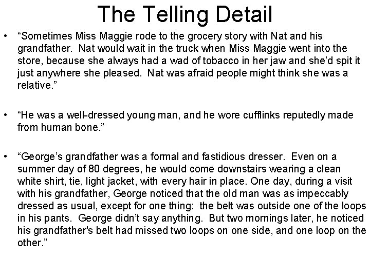 The Telling Detail • “Sometimes Miss Maggie rode to the grocery story with Nat