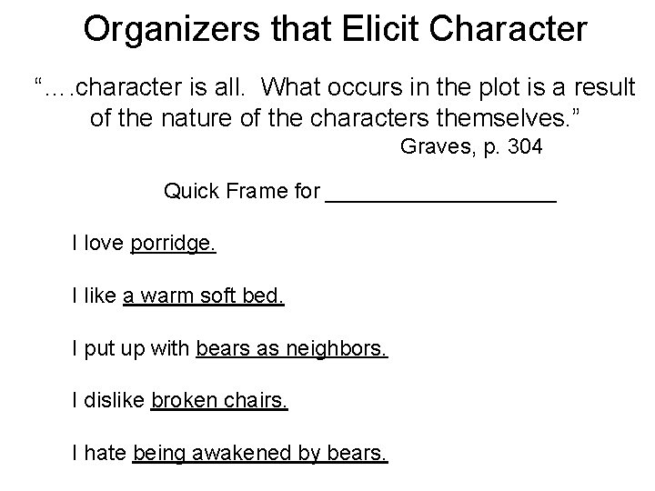 Organizers that Elicit Character “…. character is all. What occurs in the plot is