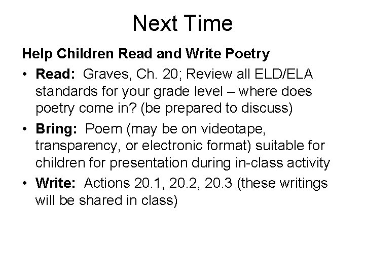 Next Time Help Children Read and Write Poetry • Read: Graves, Ch. 20; Review