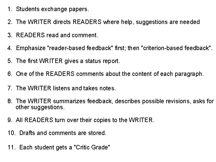 1. Students exchange papers. 2. The WRITER directs READERS where help, suggestions are needed