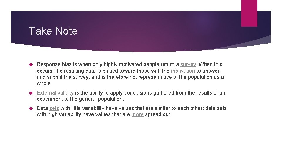Take Note Response bias is when only highly motivated people return a survey. When