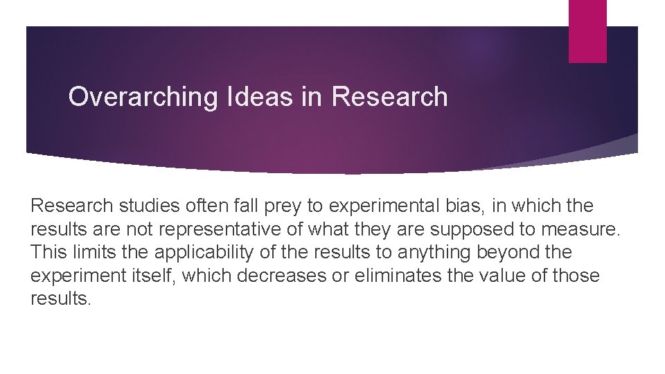 Overarching Ideas in Research studies often fall prey to experimental bias, in which the