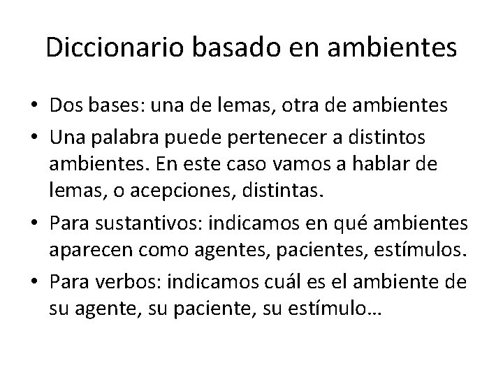 Diccionario basado en ambientes • Dos bases: una de lemas, otra de ambientes •