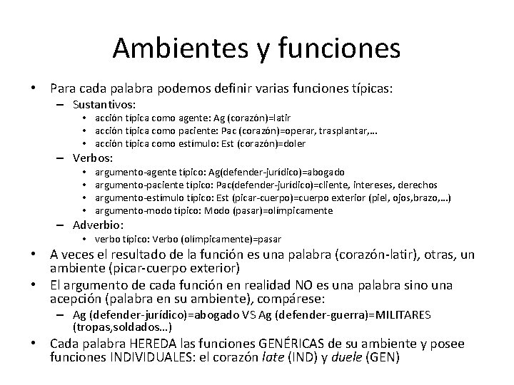 Ambientes y funciones • Para cada palabra podemos definir varias funciones típicas: – Sustantivos: