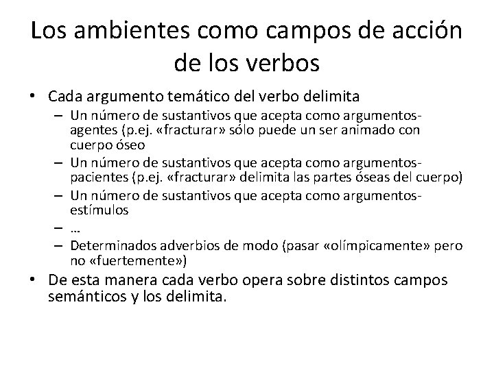 Los ambientes como campos de acción de los verbos • Cada argumento temático del