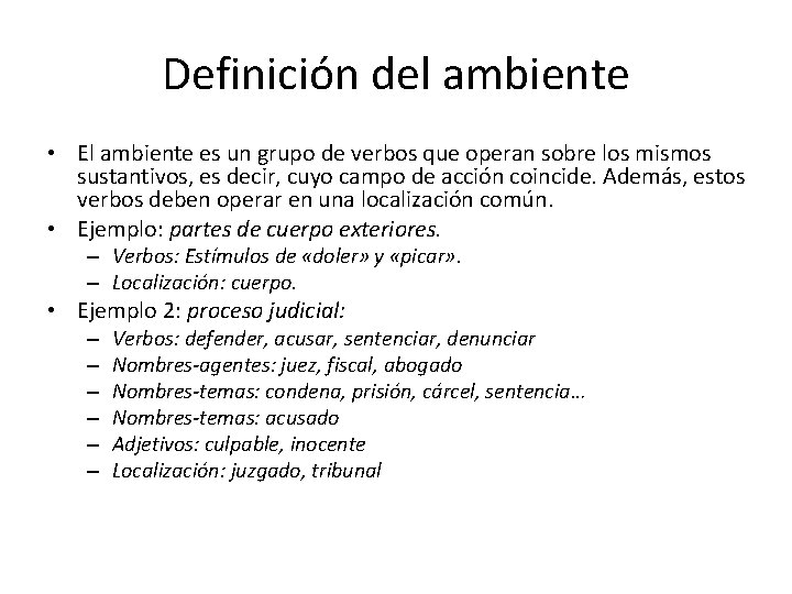 Definición del ambiente • El ambiente es un grupo de verbos que operan sobre