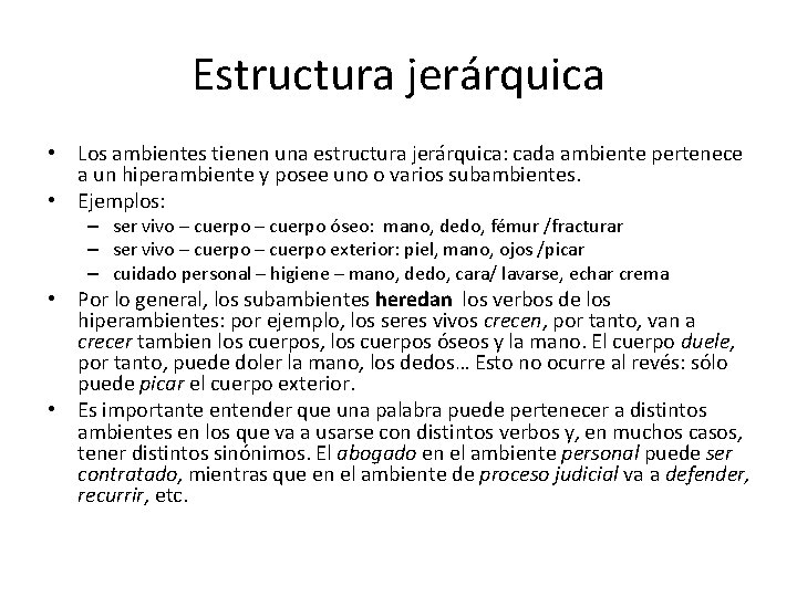 Estructura jerárquica • Los ambientes tienen una estructura jerárquica: cada ambiente pertenece a un