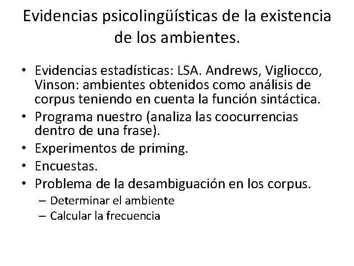 Evidencias psicolingüísticas de la existencia de los ambientes. • Evidencias estadísticas: LSA. Andrews, Vigliocco,