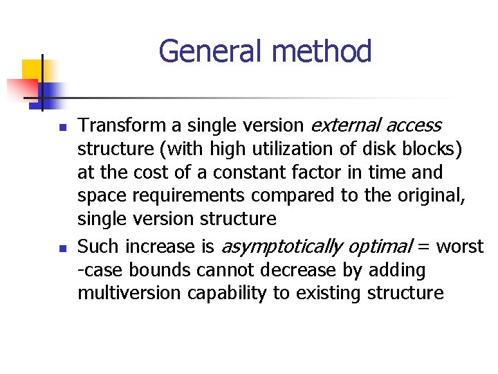 General method n n Transform a single version external access structure (with high utilization