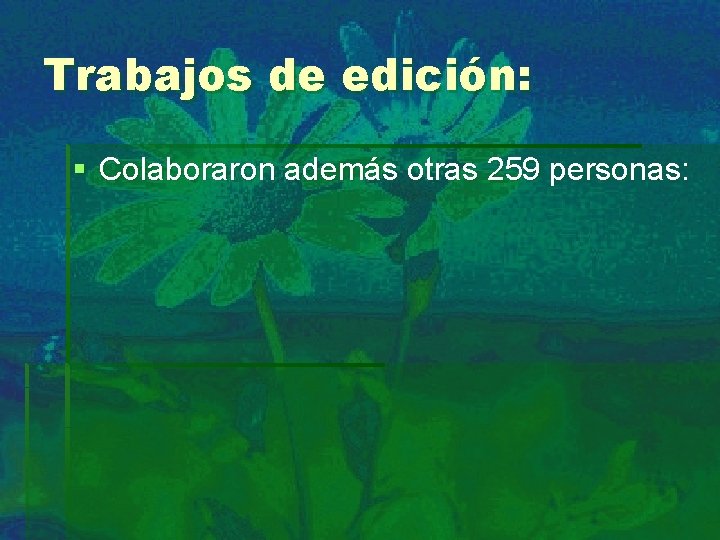 Trabajos de edición: § Colaboraron además otras 259 personas: 