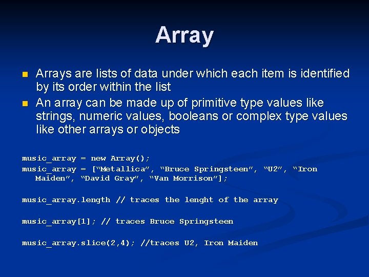 Array n n Arrays are lists of data under which each item is identified