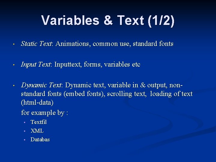 Variables & Text (1/2) • Static Text: Animations, common use, standard fonts • Input