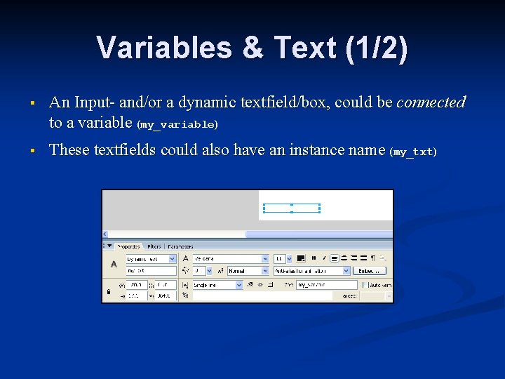 Variables & Text (1/2) § An Input- and/or a dynamic textfield/box, could be connected