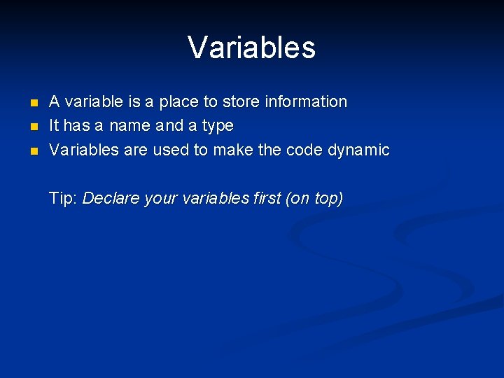 Variables n n n A variable is a place to store information It has