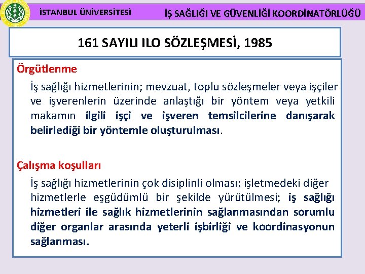 İSTANBUL ÜNİVERSİTESİ İŞ SAĞLIĞI VE GÜVENLİĞİ KOORDİNATÖRLÜĞÜ 161 SAYILI ILO SÖZLEŞMESİ, 1985 Örgütlenme İş