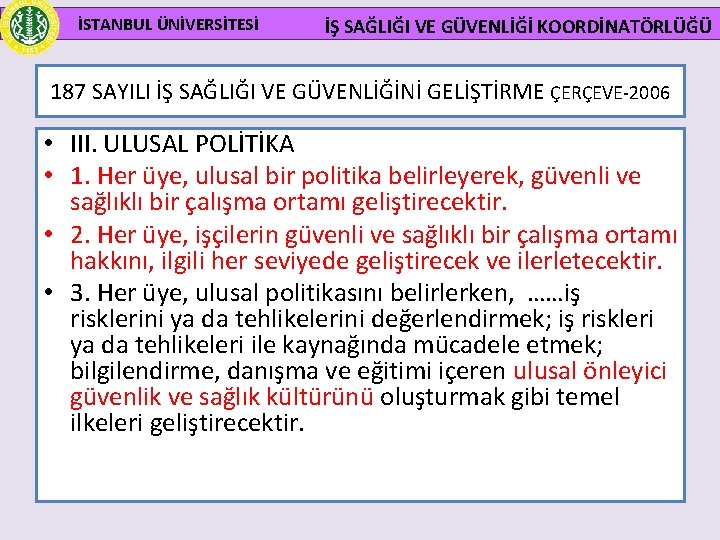 İSTANBUL ÜNİVERSİTESİ İŞ SAĞLIĞI VE GÜVENLİĞİ KOORDİNATÖRLÜĞÜ 187 SAYILI İŞ SAĞLIĞI VE GÜVENLİĞİNİ GELİŞTİRME