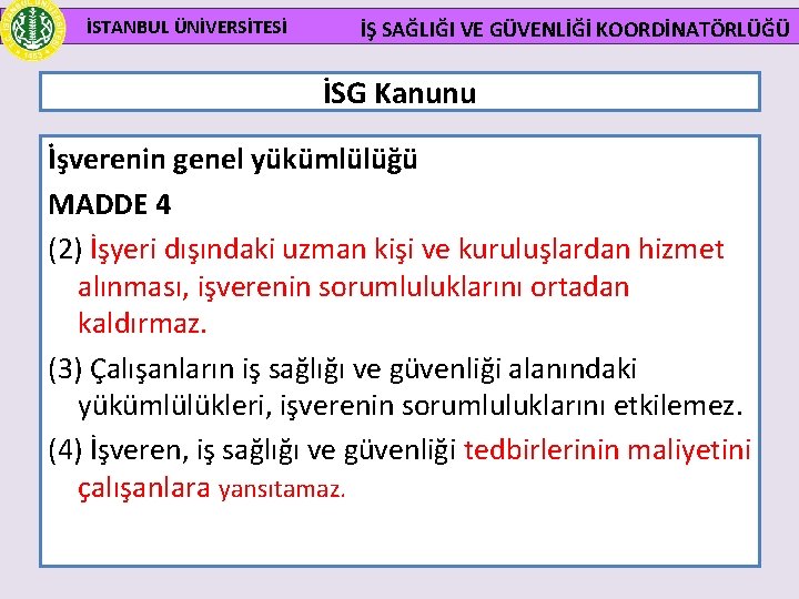 İSTANBUL ÜNİVERSİTESİ İŞ SAĞLIĞI VE GÜVENLİĞİ KOORDİNATÖRLÜĞÜ İSG Kanunu İşverenin genel yükümlülüğü MADDE 4