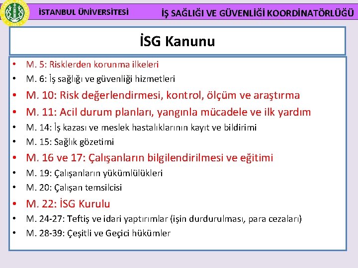 İSTANBUL ÜNİVERSİTESİ İŞ SAĞLIĞI VE GÜVENLİĞİ KOORDİNATÖRLÜĞÜ İSG Kanunu • M. 5: Risklerden korunma