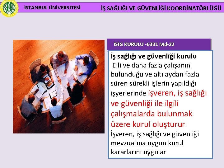 İSTANBUL ÜNİVERSİTESİ İŞ SAĞLIĞI VE GÜVENLİĞİ KOORDİNATÖRLÜĞÜ İSİG KURULU -6331 Md-22 İş sağlığı ve